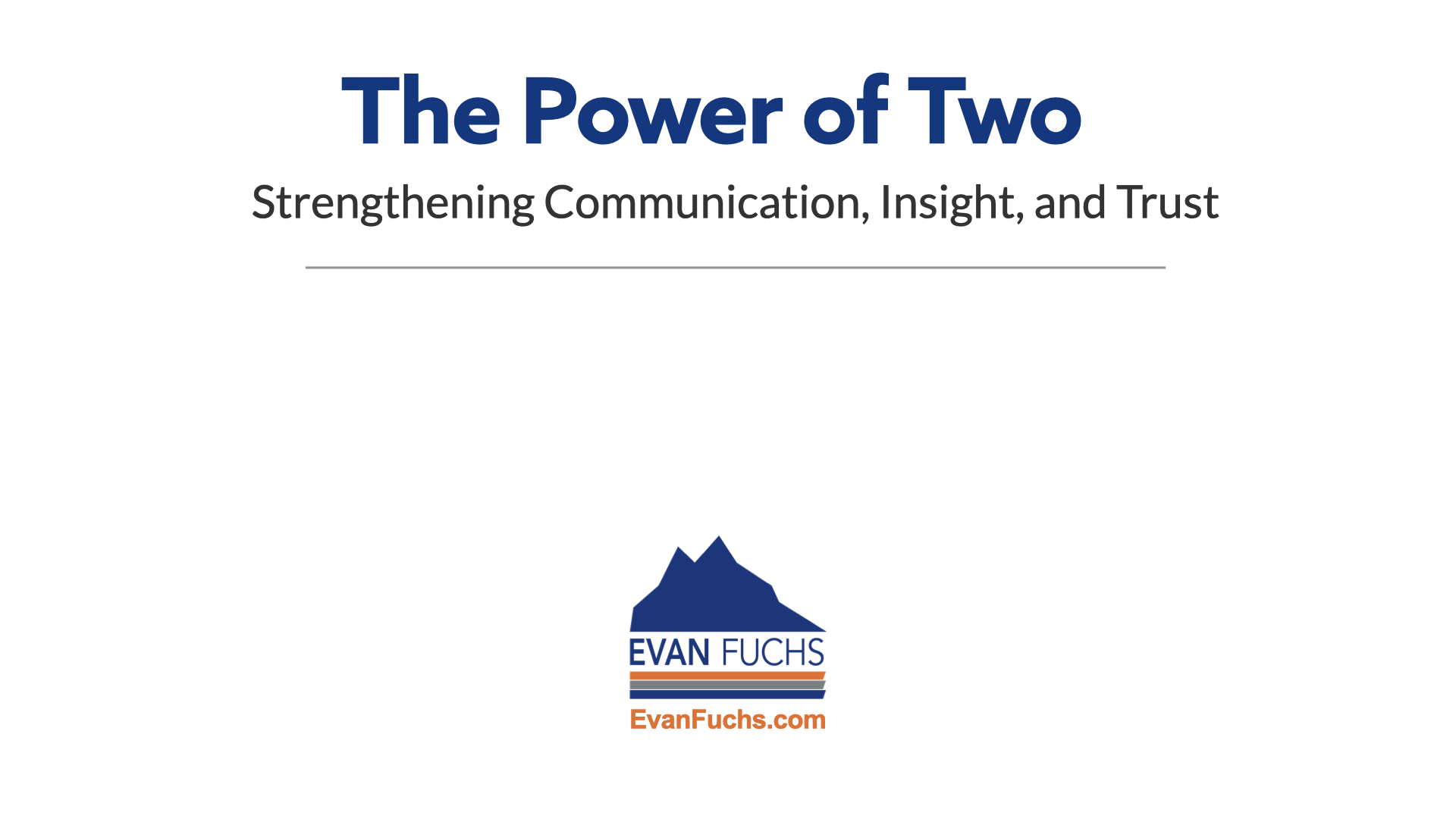 Slide with quote "Power of Two" and blue and orange logo for Evan Fuchs. EvanFuchs.com